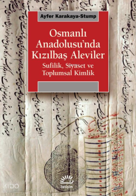 Osmanlı Anadolusu'nda Kızılbaş Aleviler;Sufilik, Siyaset ve Toplumsal 