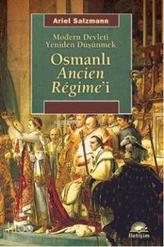 Osmanlı  Ancien Régimei; Modern Devleti Yeniden Düşünmek