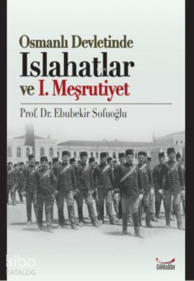 Osmanlı Devletinde Islahatlar ve I. Meşrutiyet Ebubekir Sofuoğlu