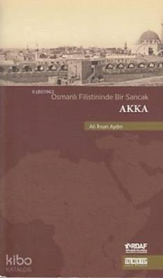 Osmanlı Filistininde Bir Sancak Akka