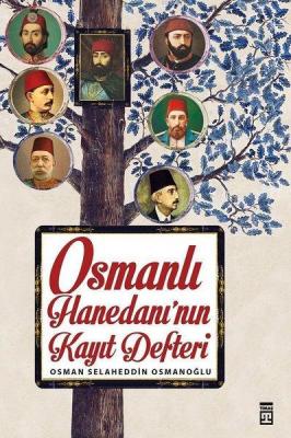 Osmanlı Hanedanı'nın Kayıt Defteri Osman Selaheddin Osmanoğlu