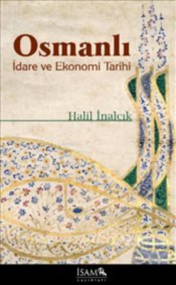 Osmanlı İdare ve Ekonomi Tarihi Halil İnalcık