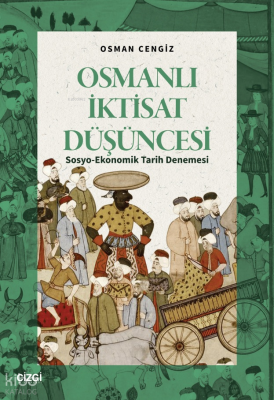 Osmanlı İktisat Düşüncesi ;Sosyo-Ekonomik Tarih Denemesi