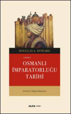 Osmanlı İmparatorluğu Tarihi Douglas A. Howard