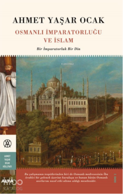 Osmanlı İmparatorluğu Ve İslam ( Ciltli );Bir İmparatorluk Bir Din