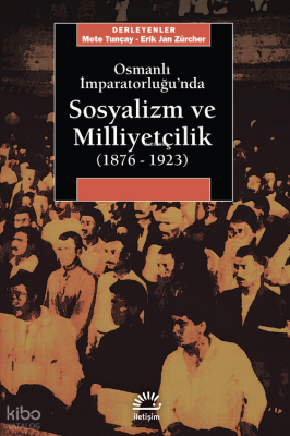 Osmanlı İmparatorluğu'nda Sosyalizm ve Milliyetçilik (1876-1923)