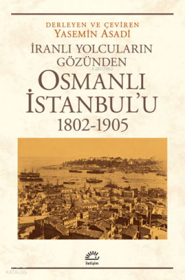 Osmanlı İstanbul'u - (1802-1905);İranlı Yolcuların Gözünden