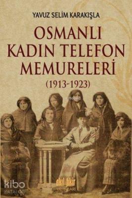 Osmanlı Kadın Telefon Memureleri (1913-1923)