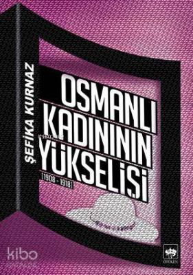 Osmanlı Kadınının Yükselişi Şefika Kurnaz