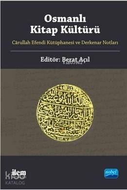 Osmanlı Kitap Kültürü; Cârullah Efendi Kütüphanesi ve Derkenar Notları