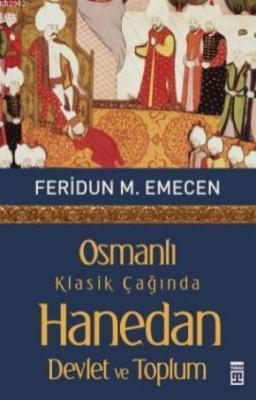 Osmanlı Klasik Çağında Hanedan Devlet ve Toplum Feridun Emecen