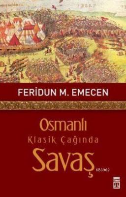 Osmanlı Klasik Çağında Savaş Feridun Emecen