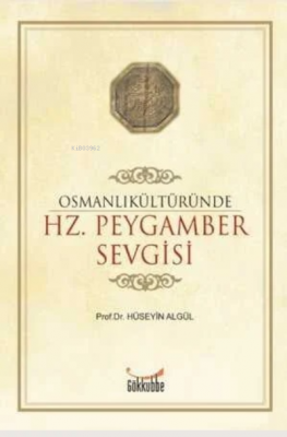 Osmanlı Kültüründe Hz. Peygamber Sevgisi Hüseyin Algül