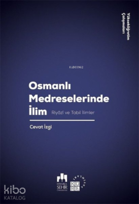 Osmanlı Medreselerinde İlim;Riyazi ve Tabii İlimler