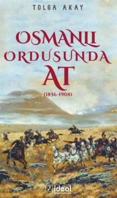 Osmanlı Ordusunda At (1856-1908) Tolga Akay