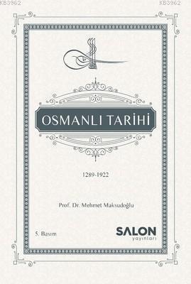 Osmanlı Tarihi (1289-1922) (Ciltli) Mehmet Maksudoğlu