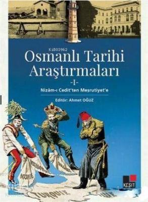 Osmanlı Tarihi Araştırmaları 1; Nizam-ı Cedit'ten Meşrutiyet'e