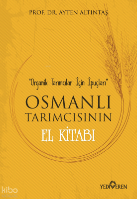 Osmanlı Tarımcısının El Kitabı; Organik Tarımcılar İçin İpuçları Ayten