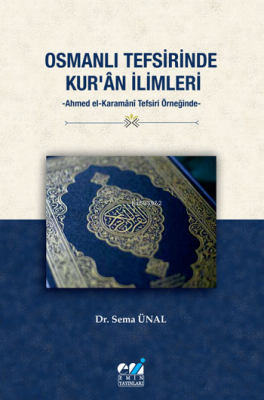 Osmanlı Tefsirinde Kur’ân İlimleri -Ahmed El-Karamânî Tefsiri Örneğind