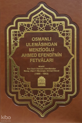 Osmanlı Ulemasından Menzioğlu Ahmet Efendi Fetvaları