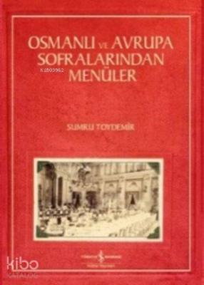 Osmanlı ve Avrupa Sofralarında Menüler