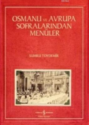 Osmanlı ve Avrupa Sofralarında Menüler Sumru Toydemir