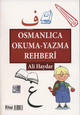 Osmanlıca Okuma Yazma Rehberi Ali Haydar