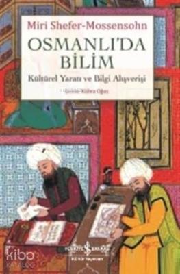 Osmanlı'da Bilim; Kültürel Yaratı ve Bilgi Alışverişi