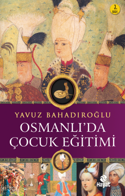 Osmanlı'da Çocuk Eğitimi Yavuz Bahadıroğlu