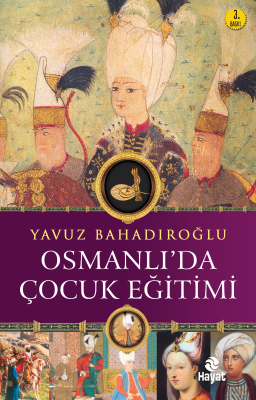 Osmanlı'da Çocuk Eğitimi Yavuz Bahadıroğlu