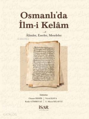 Osmanlı'da İlm-i Kelâm Âlimler, Eserler, Meseleler