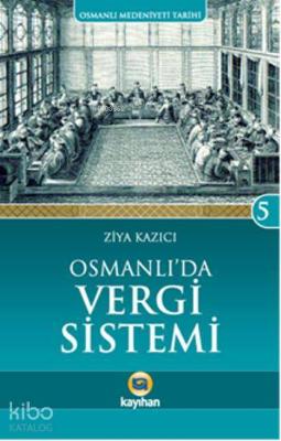 Osmanlı'da Vergi Sistemi; Osmanlı Medeniyeti Tarihi 5