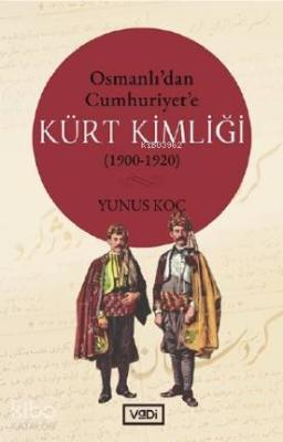 Osmanlı'dan Cumhuriyet'e Kürt Kimliği (1900-1920)