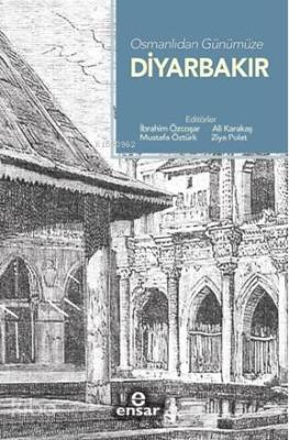 Osmanlı'dan Günümüze Diyarbakır