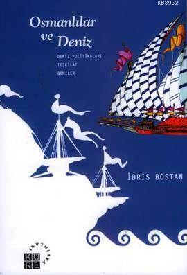 Osmanlılar ve Deniz İdris Bostan