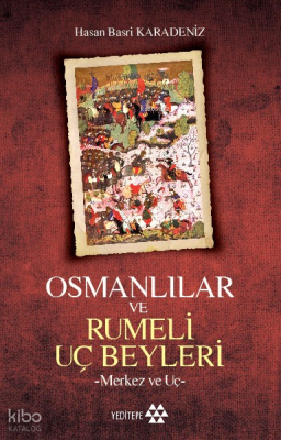 Osmanlılar ve Rumeli Uç Beyleri; -Merkez ve Uç-