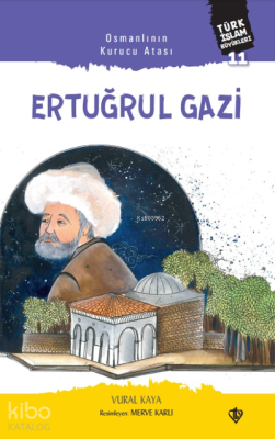 Osmanlının Kurucu Atası Ertuğrul Gazi