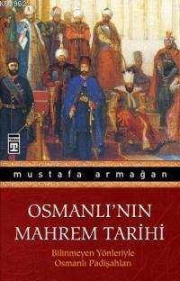 Osmanlı'nın Mahrem Tarihi Mustafa Armağan