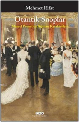 Otantik Snoplar; Marcel Proust'un Roman Karakterleri Mehmet Rifat
