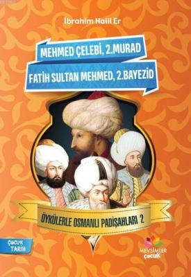 Öykülerle Osmanlı Padişahları - 2 İbrahim Halil Er