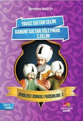Öykülerle Osmanlı Padişahları - 3 İbrahim Halil Er