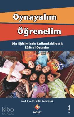 Oynayalım Öğrenelim Din Eğitiminde Kullanılabilecek Eğitsel Oyunlar