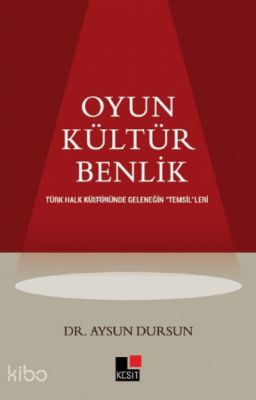 Oyun Kültür Benlik Türk Halk Kültüründe Geleneğin "Temsil"leri