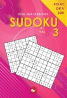 Oyun, Zeka ve Eğlence: Sudoku; 3 Kolay, Orta, Zor (9+ Yaş) Ramazan Okt