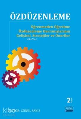 Özdüzenleme; Öğrenmeden Öğretime Özdüzenleme Davranışlarının Gelişimi, Stratejiler ve Öneriler