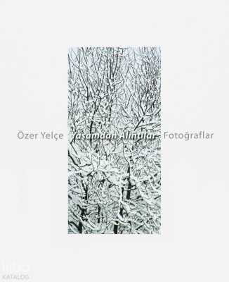 Özel Yelçe Yaşamda Alıntılar Fotoğraflar (Ciltli) Özer Yelçe