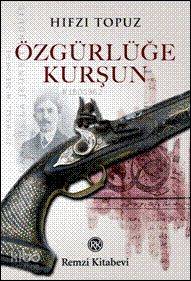 Özgürlüğe Kurşun Hıfzı Topuz