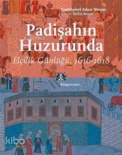 Padişahın Huzurunda Elçilik Günlüğü, 1616-1618