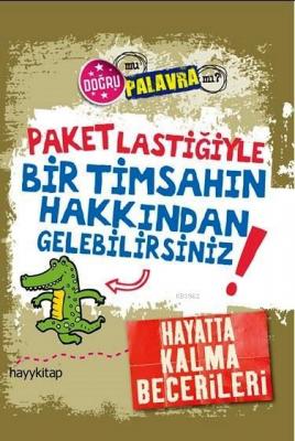Paket Lastiğiyle Bir Timsahın Hakkından Gelebilirsiniz!; Hayatta Kalma Becerileri
