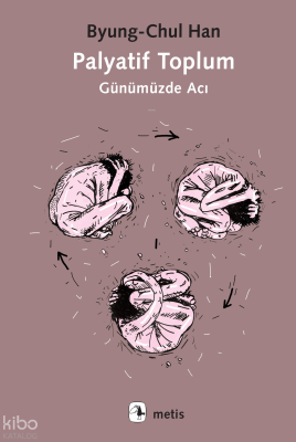 Palyatif Toplum - Günümüzde Acı